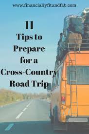 11 Tips To Prepare For A Cross Country Road Trip Cross Country Road Trip Trip Cross Country Trip