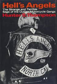 Thompson quotations about writing, drugs and epic. Hell S Angels The Strange And Terrible Saga Of The Outlaw Motorcycle Gangs Wikipedia