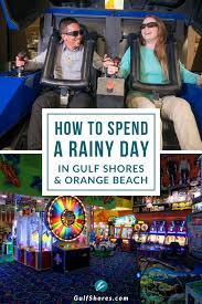 21 Rainy Day Activities Gulf Shores And Orange Beach Gulf Shores Gulf Shores Alabama Orange Beach