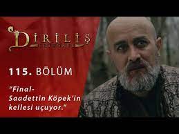 dirilis ertugrul 115 bolum final saadettin kopek in kellesi ucuyor youtube