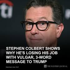 Stephen Colbert Shows Why He's Losing His Job with Vulgar, 3-Word Message  to Trump: You can't say Colbert let the mask slip, as that happened years  ago. Still, this is a terrible