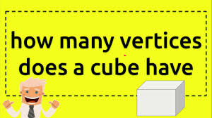 A cube has six square faces that are joined not only at the sides, but at the vertices, essentially resulting in two squares that are joined by four lines, one at each corner. How Many Vertices Does A Cube Have Youtube