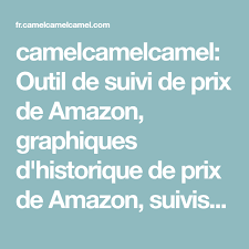 Camelcamelcamel Outil De Suivi De Prix De Amazon Graphiques D Historique De Prix De Amazon Suivis De Prix Et Alertes De Baisse Graphiques Historique Outils