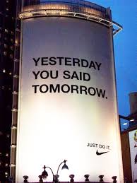 Tomorrow you're going to start writing that book you've always dreamed about. Yesterday You Said Tomorrow Shared By Angie
