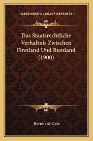 Check out👍🏼 daumen hoch wenn dir das video gefallen hat! Amazon Com Das Staatsrechtliche Verhaltnis Zwischen Finnland Und Russland 1900 German Edition 9781167389191 Getz Bernhard Books