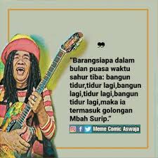 Maybe you would like to learn more about one of these? Meme Comic Aswaja Barangsiapa Dalam Bulan Puasa Waktu Sahur Tiba Bangun Tidur Tidur Lagi Bangun Lagi Tidur Lagi Bangun Tidur Lagi Maka Ia Termasuk Golongan Mbah Surip Facebook