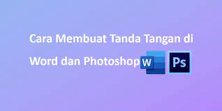Lengkap Cara Membuat Tanda Tangan Digital Di Word Dan Photoshop Photoshop Tanda Huruf