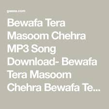 Download mp3 song in hd quality 128kbps & 320kbps format. Bewafa Tera Masoom Chehra Mp3 Song Download Bewafa Tera Masoom Chehra Bewafa Tera Masoom Chehra à¤¬ à¤µà¤« à¤¤ à¤° à¤® à¤¸ à¤® à¤š à¤¹à¤° Song In 2021 Songs Mp3 Song Download Mp3 Song