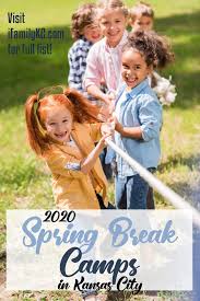 2020 Spring Break Camps In Kansas City Activities Things To Do In 2020 Spring Break Camping Kansas City Activities Best Summer Camps