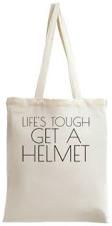 Check spelling or type a new query. Life S Tough Get A Helmet Funny Slogan Tote Bag Buy Online In Andorra At Andorra Desertcart Com Productid 192275962