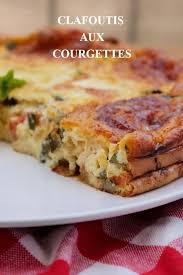 Clafoutis Courgettes Tomates Mozzarella Recette Recette Recette Avec Courgette Recettes De Cuisine