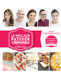 Déclinaison du meilleur pâtissier dans laquelle les candidats sont des célébrités. Le Meilleur Patissier Celebrites N 2 M6e Meill Patis French Edition 9782359851779 Amazon Com Books