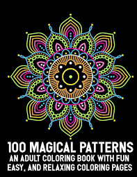 Download 2019 coloring pages printable month calendars for kids and children to color. 100 Magical Patterns An Adult Coloring Book With Fun Easy And Relaxing Coloring Pages Adult Coloring Book 100 Mandala Images Stress Management Happiness And Relief Art Color Therapy Amazon Co Uk Publishing