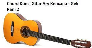 Chord Kunci Gitar Ary Kencana Gek Rani 2 Calonpintar Com