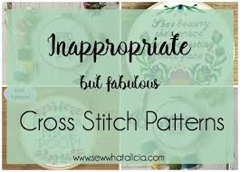 Their patterns are 100 percent completely free. Inappropriate And Funny Cross Stitch Patterns Sew What Alicia