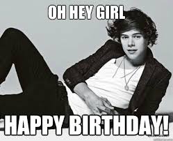 20 Happy Birthday Girl Memes Hey Girl Happy Birthday Happy Birthday Meme One Direction Happy Birthday