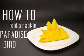 Bird Of Paradise Napkin Fold Learn How To Fold A Napkin Into A Paradise Bird From A Paper Napkin You Can Also Use Starched Cloth Napkins Very Simple Instruction Step By Step Creative N