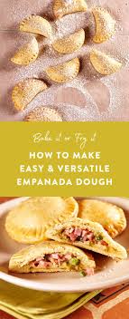 Bake It Or Fry It How To Make Easy Versatile Empanada Dough Empanadas Dough Food Empanadas Recipe