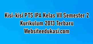 Maybe you would like to learn more about one of these? Kisi Kisi Pts Ipa Kelas 7 Semester 2 K13 Tahun 2020 Websiteedukasi Com