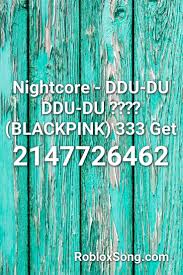 Here are roblox music code for ice cream truck song roblox id. Nightcore Ddu Du Ddu Du ëšœë'ëšœë' Blackpink 333 Get Roblox Id Roblox Music Code Youtube Cute766