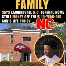Blogged by: Gerald Jackson @iiamgj #Swipeleft: A North Carolina family  tells The North Carolina Beat that Lawrence Jackson Funeral Home in  Laurinburg, North Carolina, allegedly stole money from their 15-year-old  son's insurance
