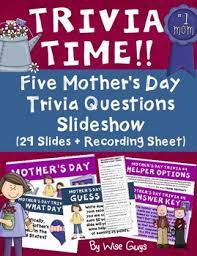 Unlike memorial day, which is the day for honoring those who passed away while serving in the milit. Mother S Day Trivia Game By Wise Guys Teachers Pay Teachers