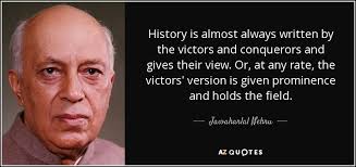 History Is Written By The Victor Jawaharlal Nehru Quotes Inspirational Quotes Quotes