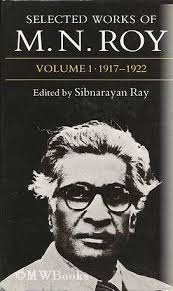 Selected Works Of M.N. Roy Volume I: 1917-1922 by M.N. Roy