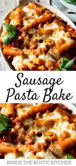 Sausage Pasta Bake Spicy And Creamy Inside The Rustic Kitchen Recipe Pork Sausage Recipes Baked Pasta Recipes Sausage Pasta Bake