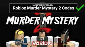 Murder mystery 2 codes | updated list. Roblox Murder Mystery 2 Codes March 2021 Game Specifications