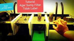 Cara Mengatasi Sump Filter Agar Tidak Luber Ketika Listrik Mati 01 Youtube
