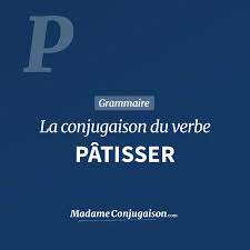 PÂTISSER - La conjugaison du verbe Pâtisser en français