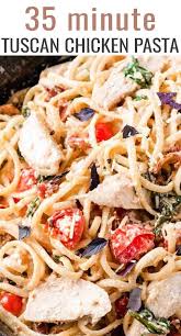 Tuscan Chicken Pasta Recipe Easy 35 Minute Dinner For Pasta Night Chicken Pasta Recipes Easy Tuscan Chicken Pasta Easy Pasta Recipes