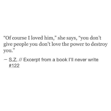 You didn t love him quotes. Of Course I Loved Him A Book Ill Never Write From A Book Ill Never Write Book Ill Never Write