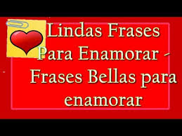Resultado de imagen para lindas frases para enamorar