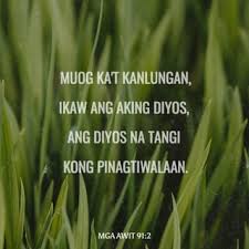 Psalm 91* security under god's protection i 1you who dwell in the shelter of the most high,* who abide in the shade of the almighty,* 2say to the lord, my refuge and fortress Mga Awit 91 2 Aking Sasabihin Tungkol Sa Panginoon Siya Y Aking Kanlungan At Aking Katibayan Ang Dios Ko Na Siyang Aking Tinitiwalaan Ang Biblia Tlab I Download Ang Bible App Ngayon