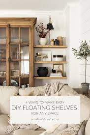 Among all kinds of features, wall shelves are the simplest to build and install. 4 Ways To Make Easy Diy Floating Shelves For Any Space