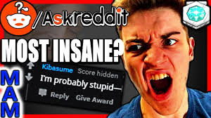 Click 'spoiler' after posting something to give it a spoiler tag! The Most Insane People On R Askreddit Top Posts Of All Time Reddit St People Insanity Reddit