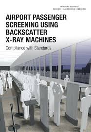 Airport Passenger Screening Using Backscatter X-Ray Machines: Compliance  with Standards | The National Academies Press