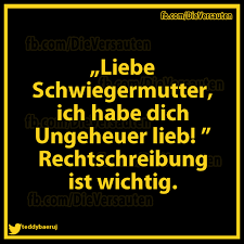 Liebe Schwiegermutter Ich Habe Dich Ungeheuer Lieb Witzige Spruche Lustige Spruche Spruche