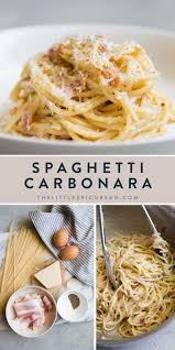 Spaghetti Carbonara The Little Epicurean Recipe Easy Pasta Dishes Pasta Dishes Recipes