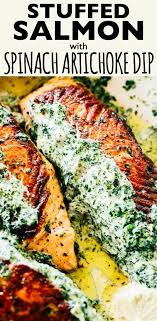 Stuffed Salmon With Spinach And Artichoke Dip Easy And Quick To Make Absolutely Incredible Pan Easy Salmon Recipes Best Seafood Recipes Easy Seafood Recipes