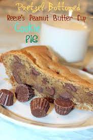 Pretzel Bottom Reese S Chocolate Cookie Pie Desserts Eat Dessert How Sweet Eats