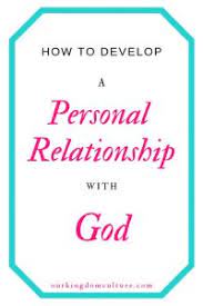 Our religion is the relationship god intends us to have. How To Develop A Personal Relationship With God Our Kingdom Culture
