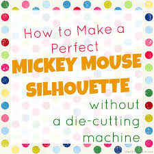 Schöne fanartikel zu fairen preisen. How To Make A Perfect Mickey Silhouette Without A Die Cutting Machine Mad In Crafts