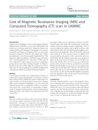 Mri is often used interchangeably with computerized tomography or ct scanning, but is better at showing organs and tissues in clear detail compared to. Pdf Cost Of Magnetic Resonance Imaging Mri And Computed Tomography Ct Scan In Ukmmc Syed Aljunid Academia Edu