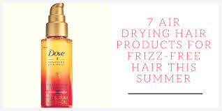 If you make a purchase using the links included, we may earn commission. 7 Air Drying Hair Products For Frizz Free Hair This Summer Mom Fabulous