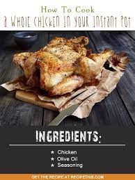 How Long To Cook Whole Chicken In Instant Pot Recipe Recipes Instant Pot Recipes Cooking Whole Chicken