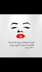 Beneath The Makeup And Behind The Smile I Am Just A Girl Who Wishes For The World Marilyn Monroe Monroe Quotes Marilyn Monroe Quotes Marilyn Quotes