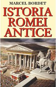 Grecii antici au pus bazele spirituale, culturale şi politice ale unei civilizaţii clasice a cărei moştenitori suntem noi. Istoria Romei Antice Marcel Bordet Libris